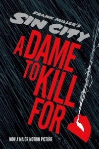 Фрэнк Миллер, Лин Вэрли - Sin City Vol. 2: A Dame to Kill For