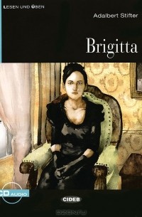Адальберт Штифтер - Brigitta (+ CD)