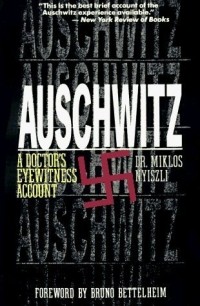Miklos Nyiszli - Auschwitz: a Doctor's Eyewitness Account
