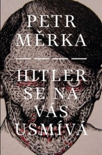 Petr Měrka - Hitler se na vás usmívá