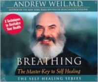 Andrew Weil - Breathing: The Master Key to Self Healing
