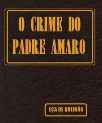José Maria Eça de Queiroz - O crime do padre Amaro