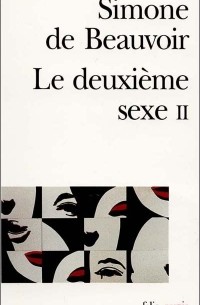 Simone de Beauvoir - Le deuxième sexe vol.2