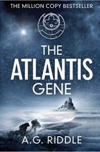 A. G. Riddle - The Atlantis Gene