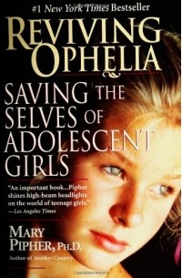  - Reviving Ophelia: Saving the Selves of Adolescent Girls