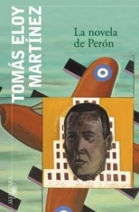 Tomás Eloy Martínez - La novela de Perón