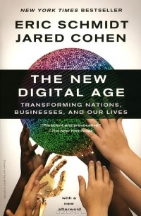  - The New Digital Age: Transforming Nations, Businesses, and Our Lives