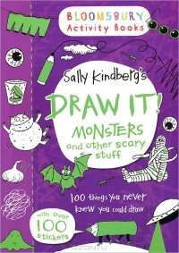 Sally Kindberg - Draw it: Monsters: And Other Scary Stuff: 100 Things You Never Knew You Could Draw