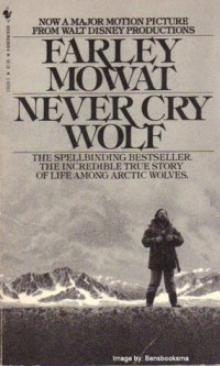 Farley Mowat - Never Cry Wolf