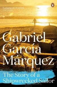 Gabriel García Márquez - The Story of a Shipwrecked Sailor