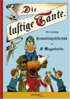 Lothar Meggendorfer - Die lustige Tante