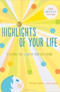  - Highlights of Your Life: A Journal That Glows as Your Child Grows