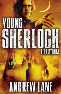 Эндрю Лейн - Young Sherlock Holmes: Fire Storm