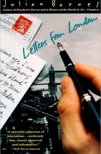 Julian Barnes - Letters from London