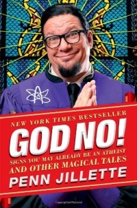 Пенн Фрейзер Джиллетт - God, No!: Signs You May Already Be an Atheist and Other Magical Tales