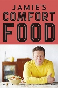 Джейми Оливер - Jamie's Comfort Food