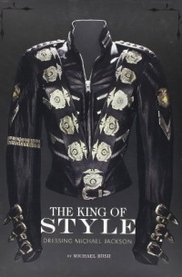 Michael Bush - The King of Style: Dressing Michael Jackson