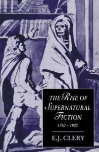 E. J. Clery - The Rise of Supernatural Fiction