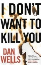 Dan Wells - I Don&#039;t Want To Kill You