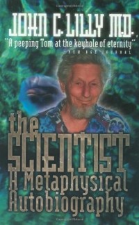  - The Scientist: A Metaphysical Autobiography