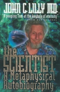  - The Scientist: A Metaphysical Autobiography