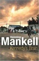 Хеннинг Манкелль - Kennedy&#039;s Brain