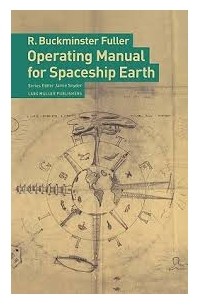 R. Buckminster Fuller - Operating Manual for Spaceship Earth