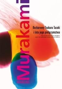 Haruki Murakami - Bezbarwny Tsukuru Tazaki i lata jego pielgrzymstwa