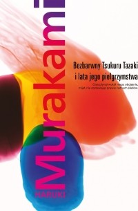Haruki Murakami - Bezbarwny Tsukuru Tazaki i lata jego pielgrzymstwa