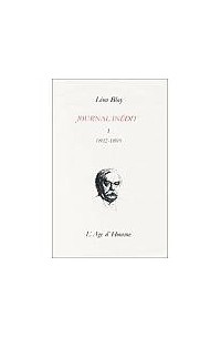 Léon Bloy - Journal inédit I ( 1892-1895 )