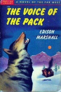 Edison Marshall - The Voice of the Pack