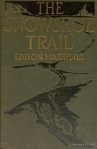 Edison Marshall - The Snowshoe Trail