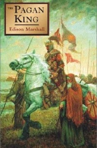 Edison Marshall - The Pagan King