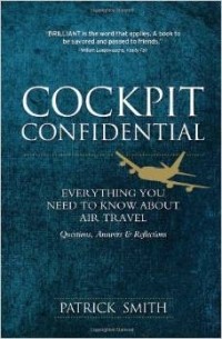 Патрик Смит - Cockpit Confidential: Everything You Need to Know About Air Travel: Questions, Answers, and Reflections