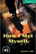 David A. Hill - How I Met Myself