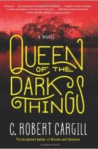 С. Роберт Каргилл - Queen of the Dark Things: A Novel
