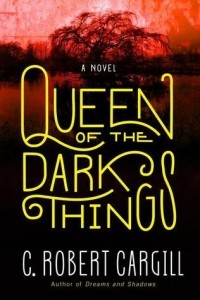 С. Роберт Каргилл - Queen of the Dark Things