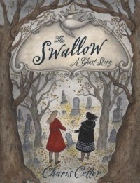 Charis Cotter - The Swallow: A Ghost Story