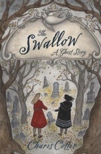 Charis Cotter - The Swallow: A Ghost Story