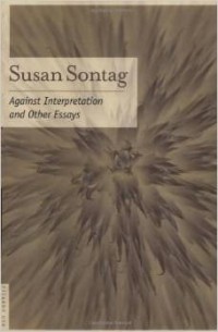 Susan Sontag - Against Interpretation: And Other Essays