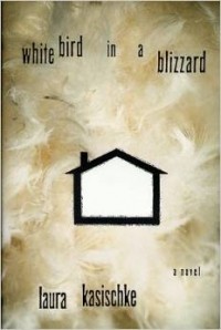 Laura Kasischke - White Bird in a Blizzard