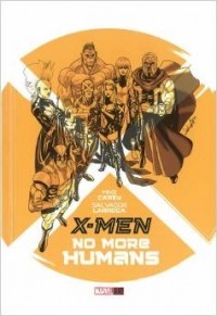  - X-Men: No More Humans