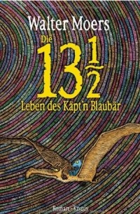 Walter Moers - Die 13 1/2 Leben des Käpt'n Blaubär