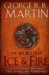  - The World of Ice and Fire: The Untold History of Westeros and The Game of Thrones