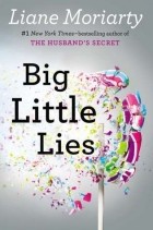 Liane Moriarty - Big Little Lies