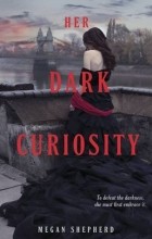 Меган Шеперд - Her Dark Curiosity