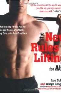  - The New Rules of Lifting for Abs: A Myth-Busting Fitness Plan for Men and Women who Want a Strong Core and a Pain-Free Back