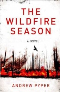 Andrew Pyper - The Wildfire Season