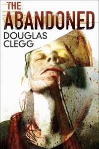 Douglas Clegg - The Abandoned