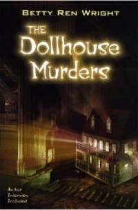 Betty Ren Wright - The Dollhouse Murders